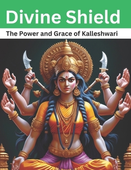 Divine Shield: The Power and Grace of Kalleshwari