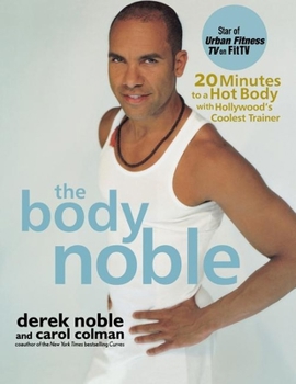 Paperback The Body Noble: 20 Minutes to a Hot Body with Hollywood's Coolest Trainer Book
