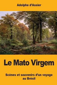 Paperback Le Mato Virgem: Scènes et souvenirs d'un voyage au Brésil [French] Book