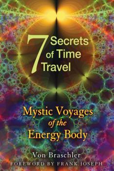 Paperback Seven Secrets of Time Travel: Mystic Voyages of the Energy Body Book