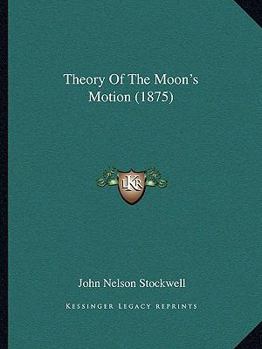 Paperback Theory Of The Moon's Motion (1875) Book