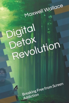 Paperback Digital Detox Revolution: Breaking Free from Screen Addiction Book