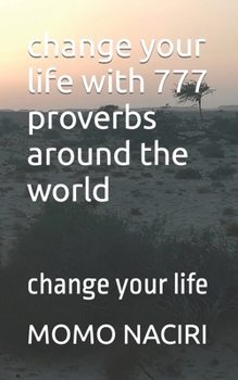 Paperback change your life with 777 proverbs around the world: change your life Book