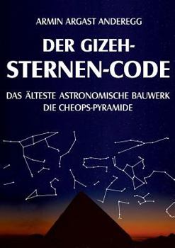 Paperback Der Gizeh-Sternen-Code: Das ?lteste astronomische Bauwerk: Die Cheops-Pyramide [German] Book