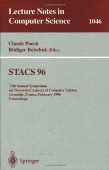 STACS 96: 13th Annual Symposium on Theoretical Aspects of Computer Science, Grenoble, France, February 22-24, 1996. Proceedings (Lecture Notes in Computer Science)