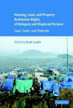 Housing and Property Restitution Rights of Refugees and Displaced Persons: International, Regional and National Standards
