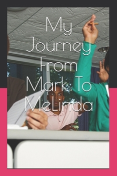 Paperback My Journey From Mark To MeLinda: A story about my life Book