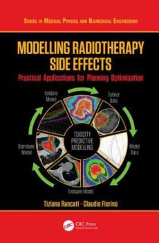 Hardcover Modelling Radiotherapy Side Effects: Practical Applications for Planning Optimisation Book