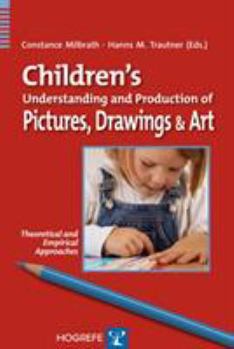 Paperback Children's Understanding and Production of Pictures, Drawings & Art: Theoretical and Empirical Approaches Book