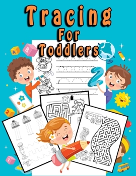 Tracing For Toddlers: Beginner to Tracing Lines/Kindergarten and Kids Ages 2-6/Shape and Pattern Tracing Book for Preschoolers with Lots of Practice