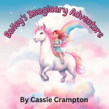 Paperback Bailey's Imaginary Adventure: A children's book about the power of imagination Book