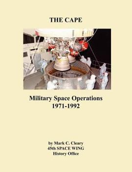Paperback The Cape: Military Space Operations 1971-1992 Book