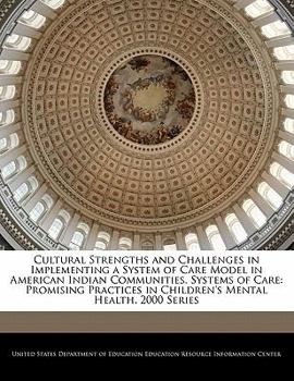 Paperback Cultural Strengths and Challenges in Implementing a System of Care Model in American Indian Communities. Systems of Care: Promising Practices in Child Book