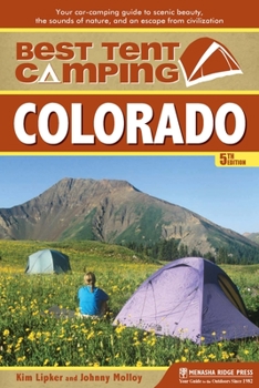 Paperback Best Tent Camping: Colorado: Your Car-Camping Guide to Scenic Beauty, the Sounds of Nature, and an Escape from Civilization Book