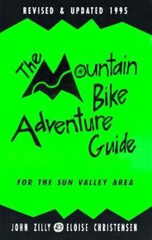 Paperback The Mountain Bike Adventure Guide for the Sun Valley Area Book