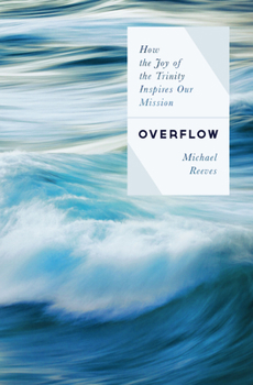 Paperback Overflow: How the Joy of the Trinity Inspires Our Mission Book