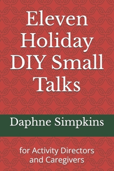 Paperback 11 Holiday DIY Small Talks: for Activity Directors and Groups Book
