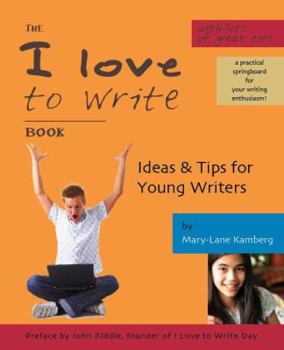 Paperback The I Love to Write Book: Ideas & Tips for Young Writers Book