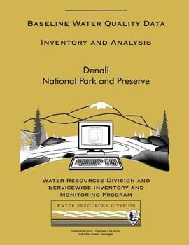Paperback Denali National Park and Preserve: Baseline Water Quality Data Inventory and Analysis Book