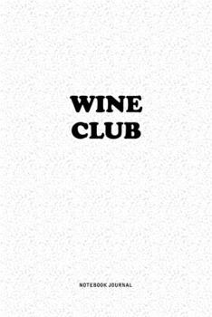 Paperback Wine Club: A 6x9 Inch Notebook Journal Diary With A Bold Text Font Slogan On A Matte Cover and 120 Blank Lined Pages Makes A Grea Book