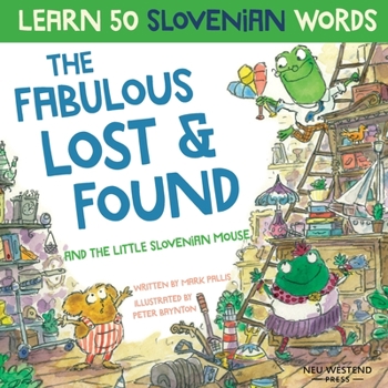 Paperback The Fabulous Lost & Found and the little Slovenian mouse: Laugh as you learn 50 Slovenian words with this fun, heartwarming bilingual English Slovenia Book