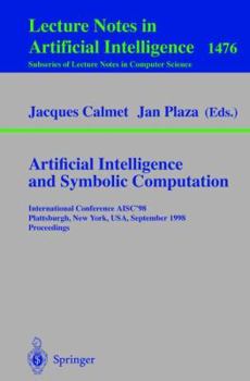 Paperback Artificial Intelligence and Symbolic Computation: International Conference Aisc'98, Plattsburgh, New York, Usa, September 16-18, 1998, Proceedings Book