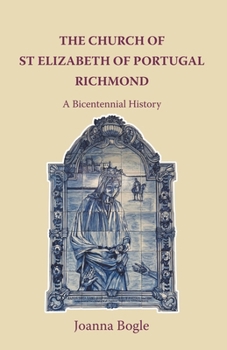 Paperback The Church of St Elizabeth Of Portugal Richmond. A Bicentennial History Book