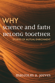 Paperback Why Science and Faith Belong Together: Stories of Mutual Enrichment Book
