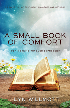 Paperback Small Book of Comfort: A Collection of Self-Help Dialogues and Methods for Working Through Depression Book