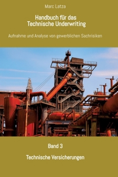 Handbuch für das Technische Underwriting: Band 3: Technische Versicherungen (German Edition)