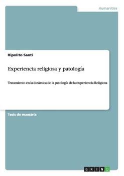 Paperback Experiencia religiosa y patología: Tratamiento en la dinámica de la patología de la experiencia Religiosa [Spanish] Book