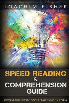 Paperback Speed Reading: & Comprehension Guide Double or Triple Your Speed Reading Skills - Speed Reading for Beginners Book