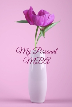 Paperback My Personal MBA: Lined Notebook / Journal Gift, 200 Pages, 6x9, Cover, Matte Finish Inspirational Quotes Journal, Notebook, Diary, Comp Book