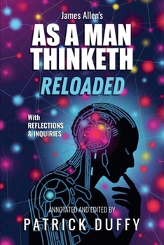 As A Man Thinketh Reloaded: With Reflections & Inquiries