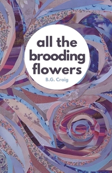 Paperback All the brooding flowers: an illustrated poetry collection Book