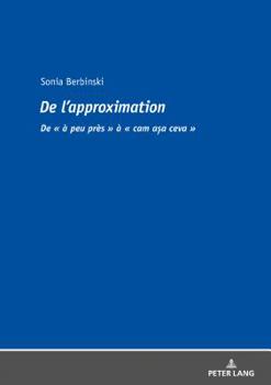 Hardcover De l'approximation: De à peu près à cam așa ceva [French] Book