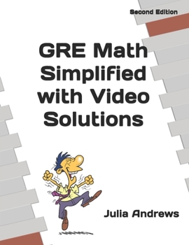 Paperback GRE Math Simplified with Video Solutions: Written by a Veteran Tutor Who Knows What It Takes for Students to "Get It" Book