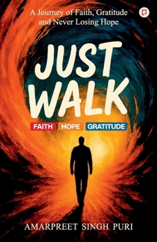 Paperback Just Walk: A Journey of Faith, Gratitude and Never Losing Hope Book