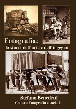 Paperback Fotografia: la storia dell'arte e dell'ingegno [Italian] Book