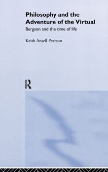 Philosophy and the Adventure of the Virtual: Bergson and the Time of Life