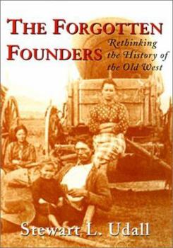 Hardcover The Forgotten Founders: Rethinking the History of the Old West Book