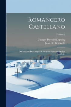 Paperback Romancero Castellano: Ó Colección De Antiguos Romances Populares De Los Españoles; Volume 3 [Spanish] Book