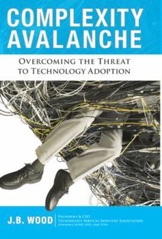 Hardcover Complexity Avalanche: Overcoming the Threat to Technology Adoption Book