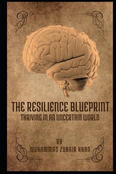 Paperback The Resilience Blueprint: Thriving in an Uncertain World Book