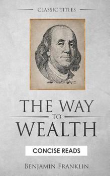 Paperback The WAY to Wealth: And A PLAN by which every MAN MAY PAY HIS TAXES. Book