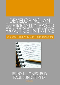 Hardcover Developing an Empirically Based Practice Initiative: A Case Study in CPS Supervision Book