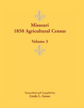 Paperback Missouri 1850 Agricultural Census: Volume 3 Book