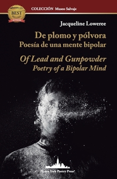 Paperback De plomo y pólvora: Poesía de una mente bipolar: Of Lead and Gunpowder: Poetry of a Bipolar Mind (Bilingual Edition) [Spanish] Book