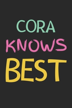 Cora Knows Best: Lined Journal, 120 Pages, 6 x 9, Cora Personalized Name Notebook Gift Idea, Black Matte Finish (Cora Knows Best Journal)