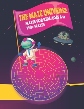 Paperback The maze universe mazes for kids ages 8 - 12 (190 + mazes) Book